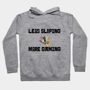 Less Sleeping More Gaming Hoodie